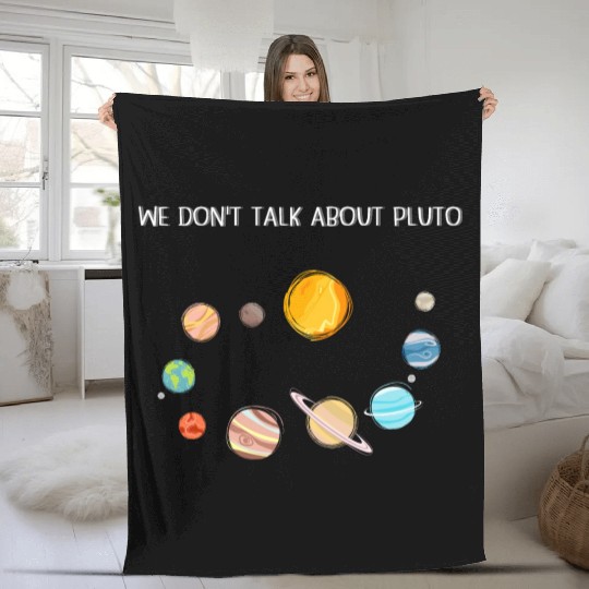 We Don't Talk About Pluto Never Forget Funny Solar Fleece Blankets