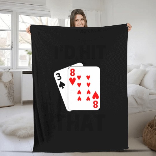 Funny Blackjack gambling card game I'd hit that Fleece Blankets