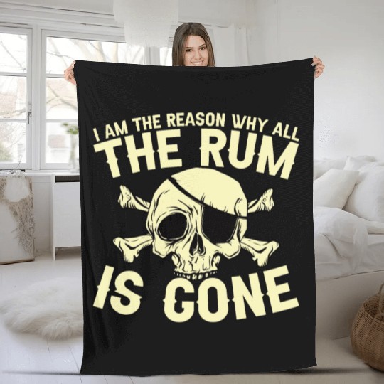 I Am The Reason Why All The Rum Is Gone Fleece Blankets