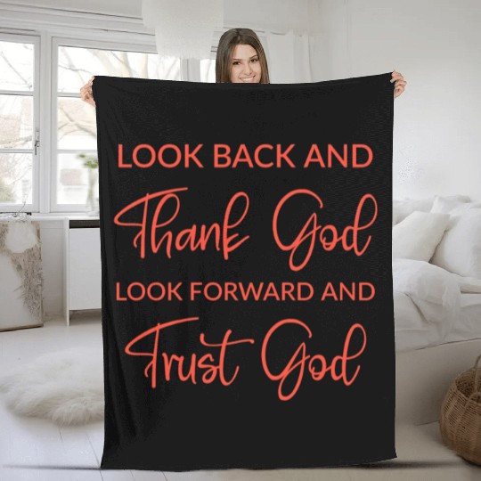 Look back and thank God look forward and trust God Fleece Blankets
