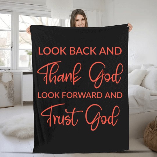 Look back and thank God look forward and trust God Fleece Blankets