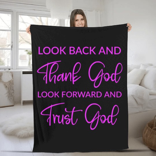 Look back and thank God look forward and trust God Fleece Blankets