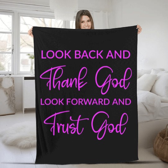 Look back and thank God look forward and trust God Fleece Blankets