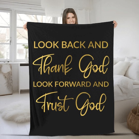 Look back and thank God look forward and trust God Fleece Blankets
