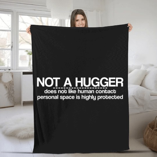 Not A Hugger, Does Not Like Human Contact Fleece Blankets