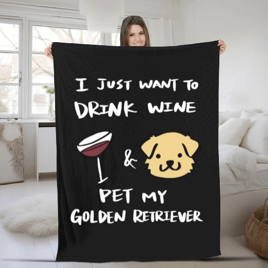 Drink Wine And Pet My Golden Retriever Fleece Blankets