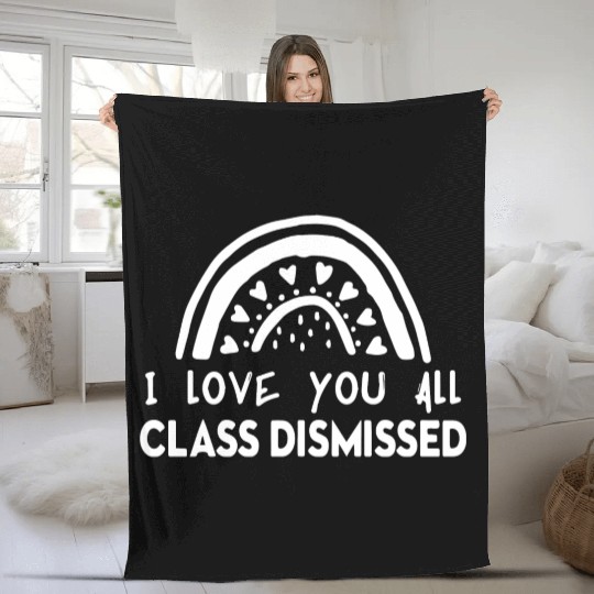 I Love You All Class Dismissed Fleece Blankets