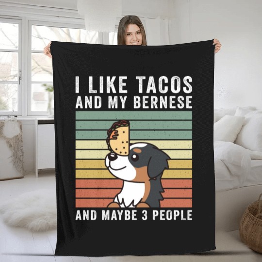 I Like Tacos And My Bernese Mountain Dog Fleece Blankets