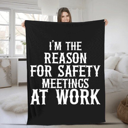 I m the Reason for Safety Meetings Fleece Blankets
