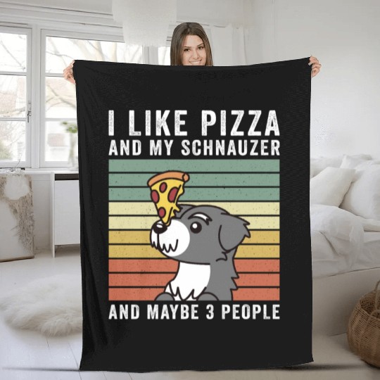 I Like Pizza And My Schnauzer And Maybe 3 People Fleece Blankets