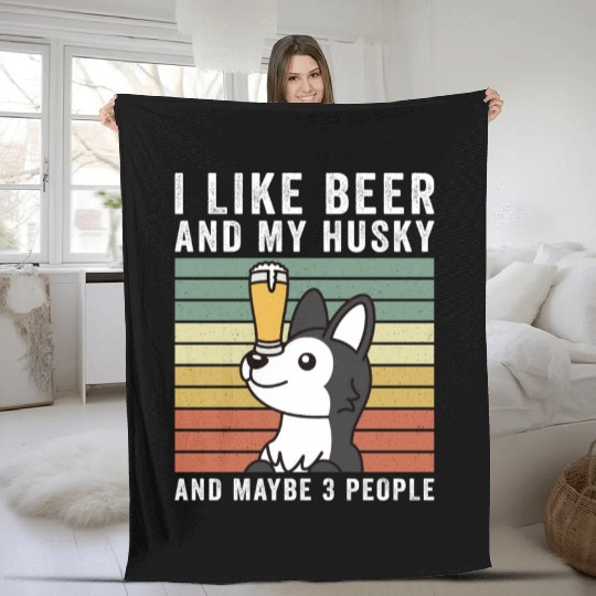 I Like Beer And My Husky And Maybe 3 People Fleece Blankets