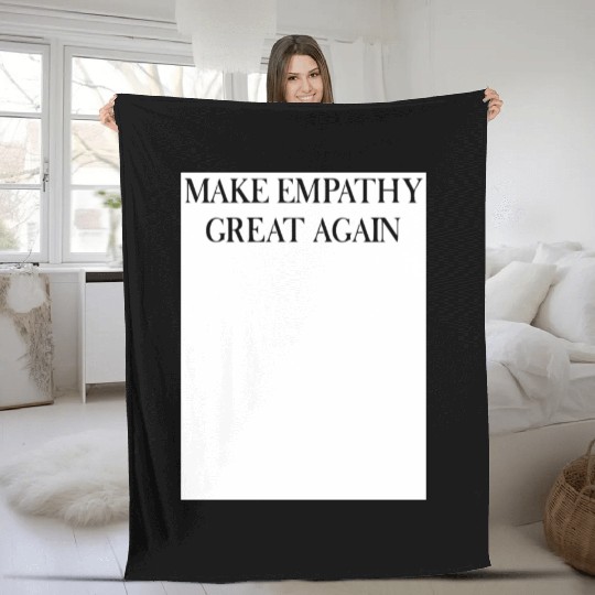 MAKE EMPATHY GREAT AGAIN Fleece Blankets