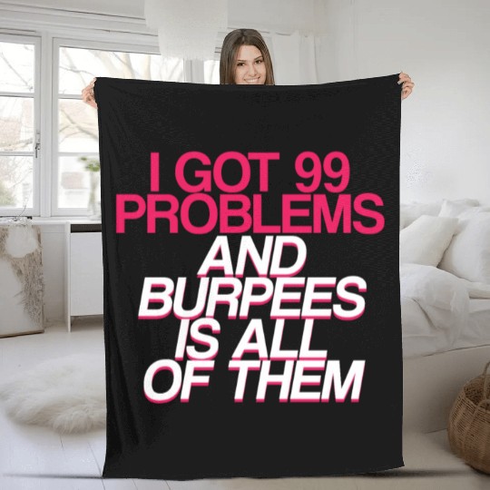 I Got 99 Problems And Burpees Is All Of Them 2 Fleece Blankets