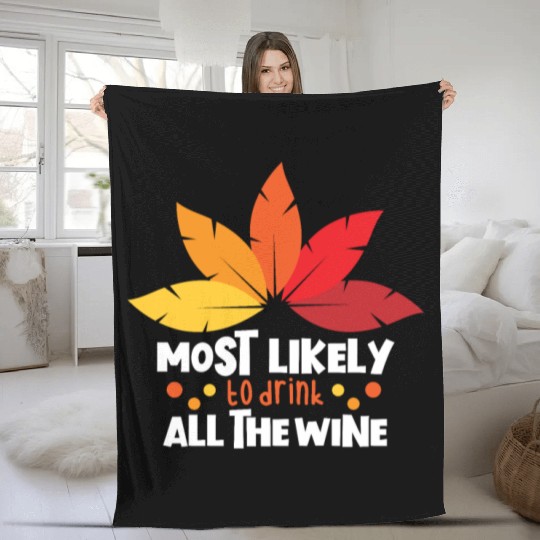 Most Likely To Drink The Wine Family Thanksgiving Fleece Blankets