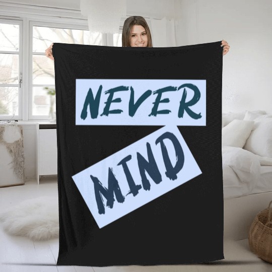 NEVER MIND typography with highlight Fleece Blankets