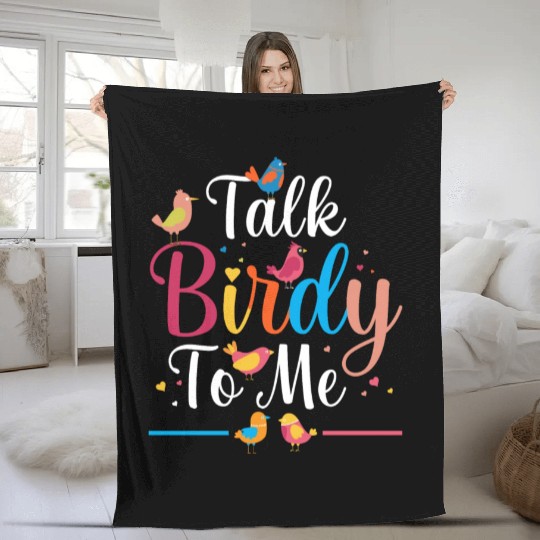 Talk Birdy To Me Bird Lover Birdwatching Fleece Blankets