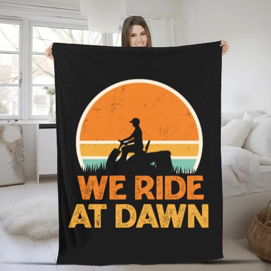 We Ride At Dawn Funny Lawn Mowing Worker Fleece Blankets
