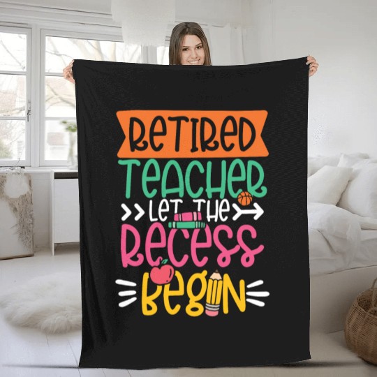 RETIRED TEACHER LET THE RECESS BEGIN Fleece Blankets