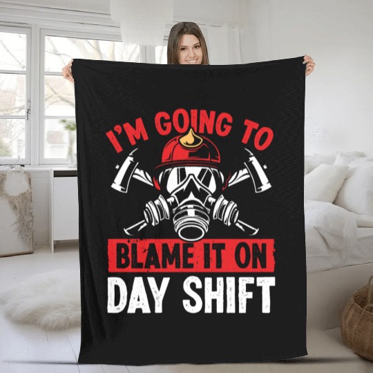 Firefighter Blame it on Day Shift Night Firemen Fleece Blankets