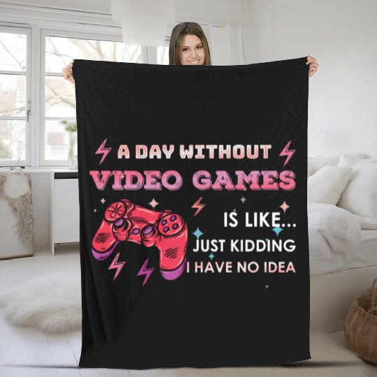 Funny Video Game Lover Gamer A Day Without Gaming Fleece Blankets