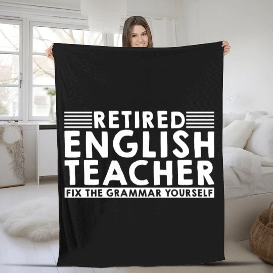 Retired English Teacher, Fix The Grammar Yourself3 Fleece Blankets