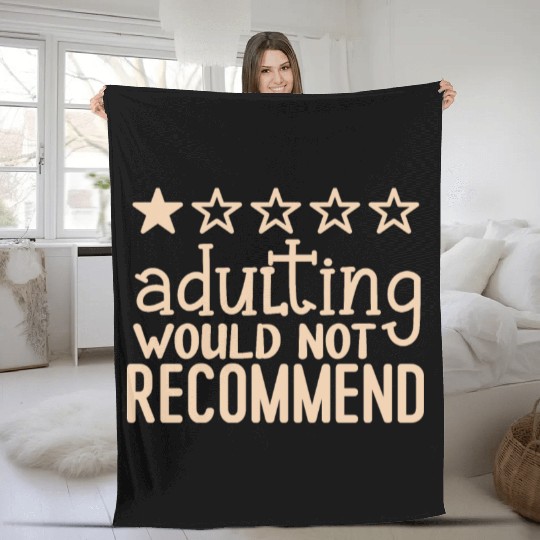 Adulting would not recommend Fleece Blankets