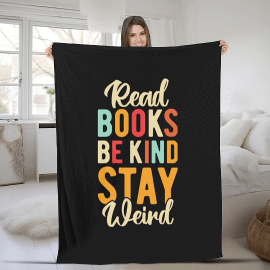 Read Books Be Kind Stay Weird Fleece Blankets