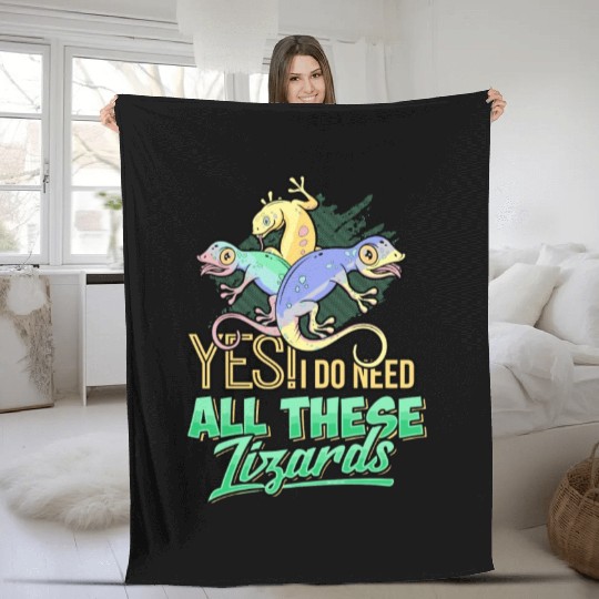 Yes I Do Need All These Lizards Gecko Reptile Cham Fleece Blankets