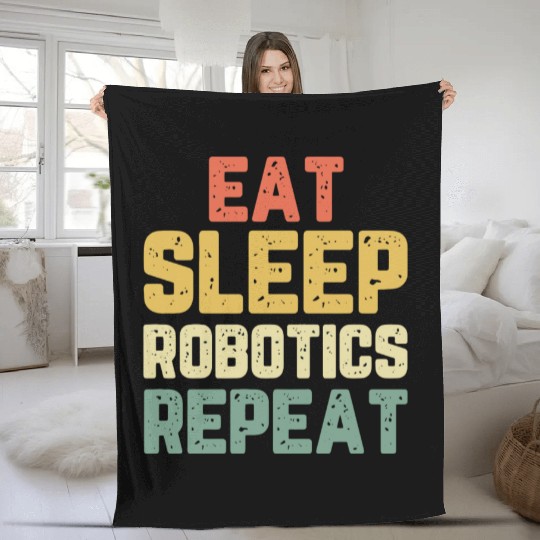 Eat Sleep Robotics Repeat Robot Engineer Funny Vin Fleece Blankets