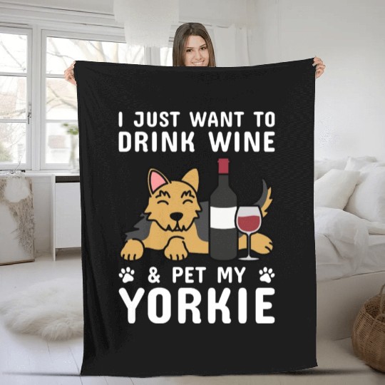 Drink Wine And Pet My Yorkshire Terrier Fleece Blankets