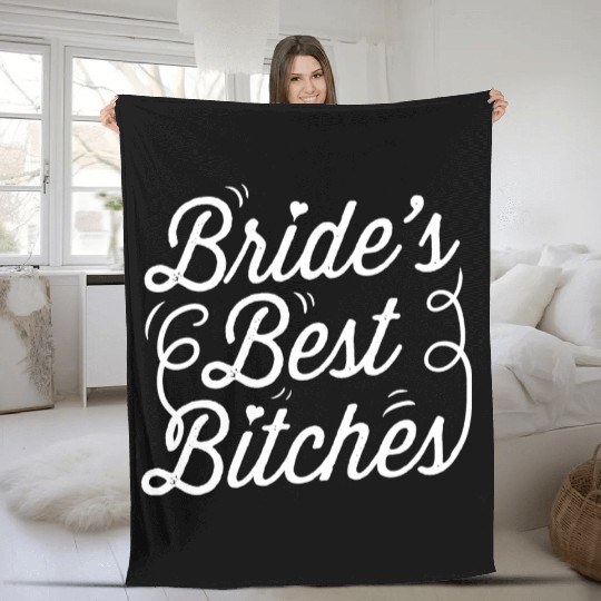 Bachelorette Party Bride's Best Bitches Gift Fleece Blankets