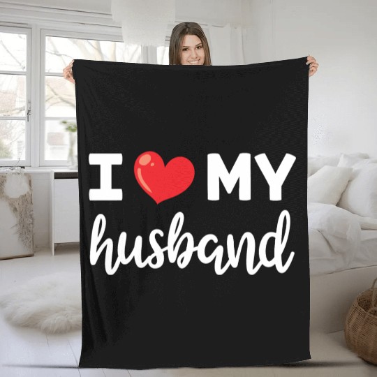 I Love My Husband Women Gift Her Wife Valentine Fleece Blankets