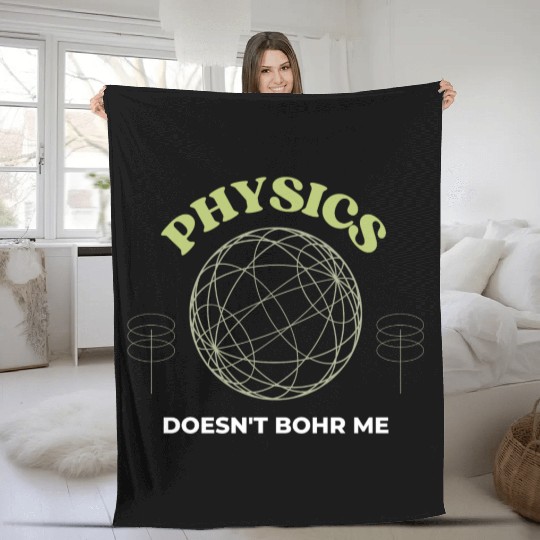 Physics Doesnt Bohr Me Fleece Blankets