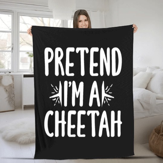 Pretend I'm A Cheetah Easy Lazy Halloween Costume Fleece Blankets