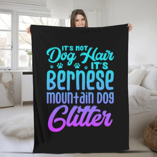 It's Not Dog Hair Its Bernese Mountain Dog Glitter Fleece Blankets