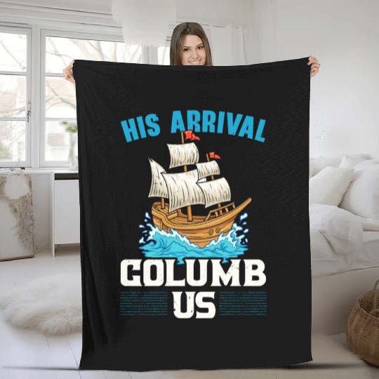 His Arrival Columb Us Navigator Columbus Day Fleece Blankets