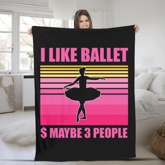 I like ballet and maybe 3 People Fleece Blankets