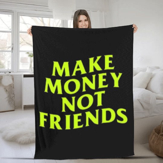 Make Money Not Friends Fleece Blankets