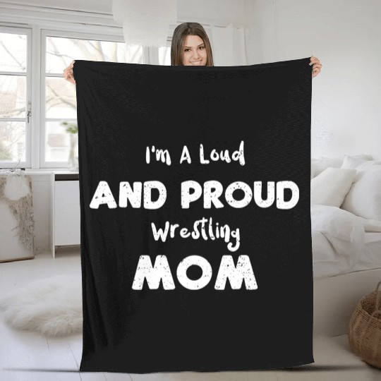 I'm A Loud And Proud Wrestling Mom Fleece Blankets