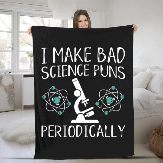 I Make Bad Science Puns Periodically Fleece Blankets