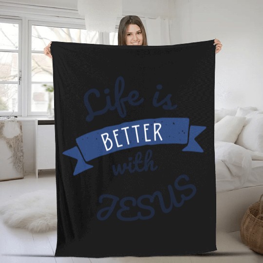 Life is better with Jesus Fleece Blankets