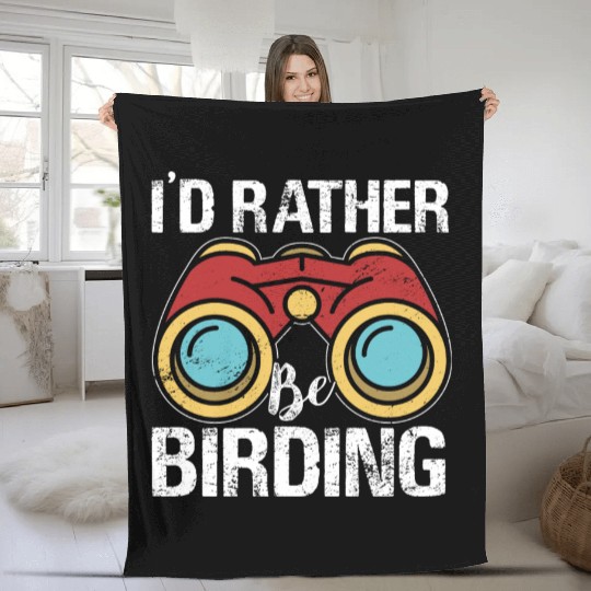 I'd Rather Be Birding Bird Lover Birdwatching Fleece Blankets