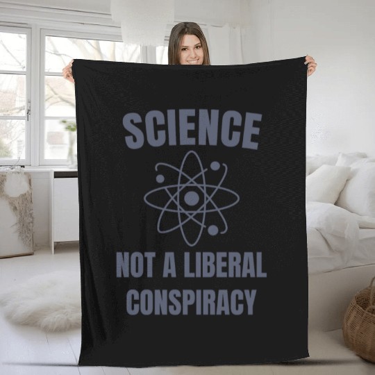 Science Not a Liberal Conspiracy Scientist Fleece Blankets