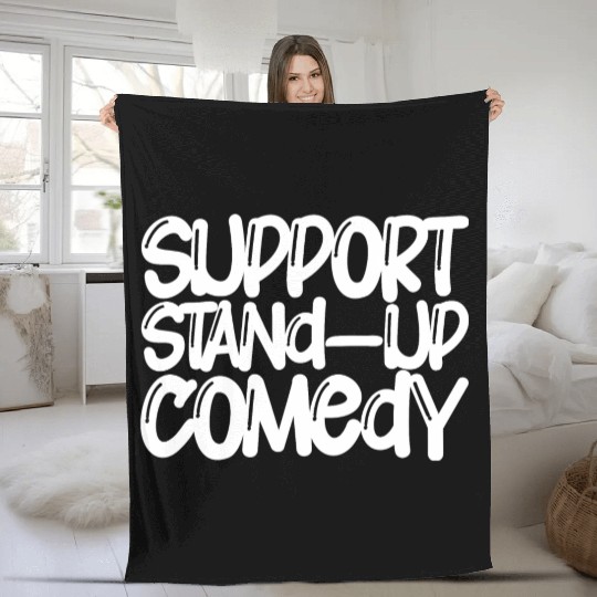 Support Stand Up Comedy Fleece Blankets