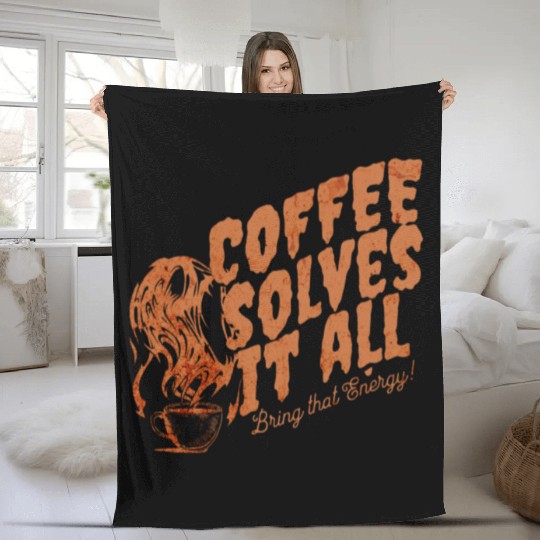 Coffee Solves It ALL Fleece Blankets