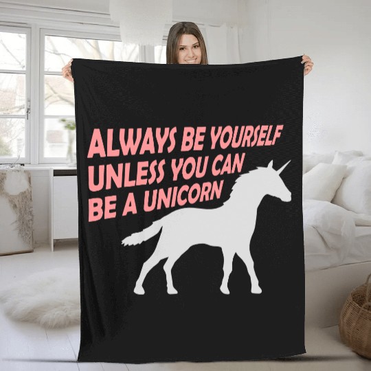always be yourself unicorn Fleece Blankets