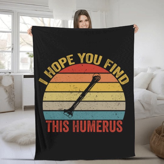 I Hope You Find This Humerus Funny Bone Fleece Blankets