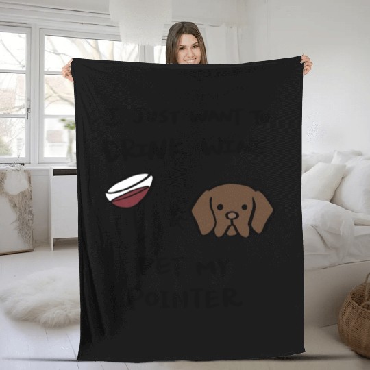 Just Want To Drink Wine German Shorthaired Pointer Fleece Blankets