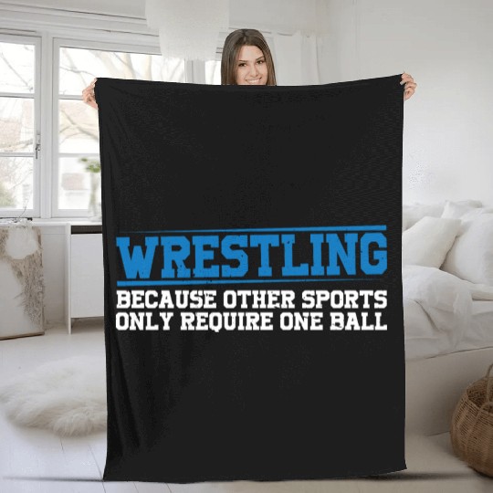 Wrestling Other Sports Only Require One Ball 4 Fleece Blankets