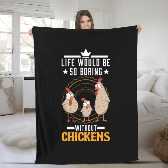 Life Would Be So Boring Without Chickens Chicken Fleece Blankets